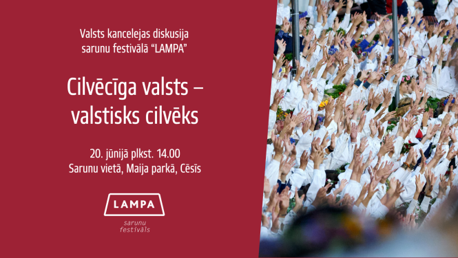 Vizuāls materiāls - foto ar cilvēku rokām Dziesmu svētku kopkorī, tam blakus uz sarkana fona ar baltiem burtiem teksts "Valsts kancelejas diskusija sarunu festivālā "Lampa" Cilvēcīga valsts - valstisks cilvēks 20. jūnijā plkst. 14.00, Sarunu vieta, Maija parks, Cēsis